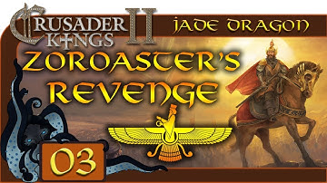Conquest - Let’s Play Crusader Kings II: Jade Dragon - #03 - Zoroaster’s Revenge