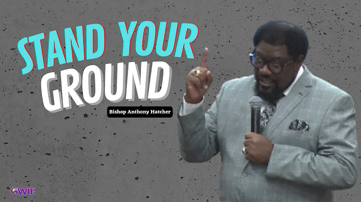 Stand Your Ground - Bishop Anthony Hatcher