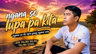 Ngana So Lupa Pa Kita🎶| Lagu Manado Paling Galau | Lagu Manado 2026