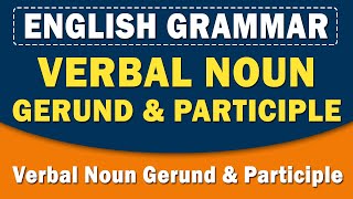 Verbal Noun Gerund \& Participle | English Grammar | Home Revise