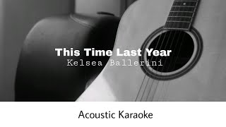 Kelsea Ballerini - This Time Last Year Acoustic Karaoke