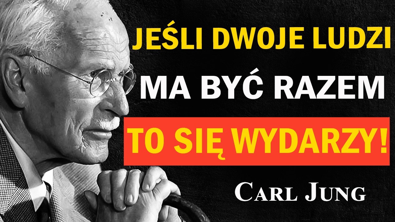Jeśli dwoje ludzi jest sobie pisanych, dzieje się jedna rzecz | Carl Jung
