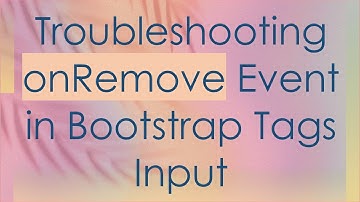 Troubleshooting onRemove Event in Bootstrap Tags Input