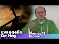 EVANGELIO DE HOY, Viernes 18 De Febrero De 2022 - Cosmovision