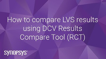 How to compare LVS results using DCV Results Compare Tool (RCT) | Synopsys