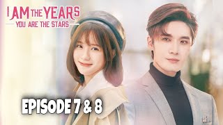 I Am The Years You Are The Stars Episode 7 & 8 Explained in Hindi | Chinese Drama | Hindi Dubbed