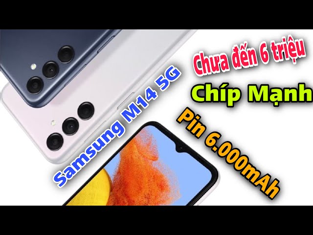 SAMSUNG GALAXY M14 5G , Pin 6000mAh, Chip Mạnh, Giá Chưa Đến 6 Triệu