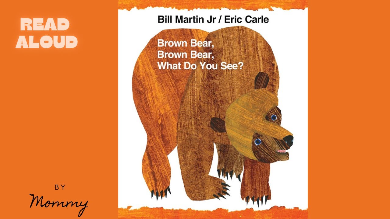 BROWN BEAR BROWN BEAR WHAT DO YOU SEE Read Aloud By Mommy YouTube Brown bear brown bear what do you see read aloud by mommy youtube