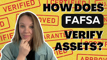 How Does FAFSA Verify Assets