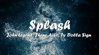 John Legend – Splash (ft. Ty Dolla $ign &amp; Jhené Aiko) (Lyrics) 💗♫