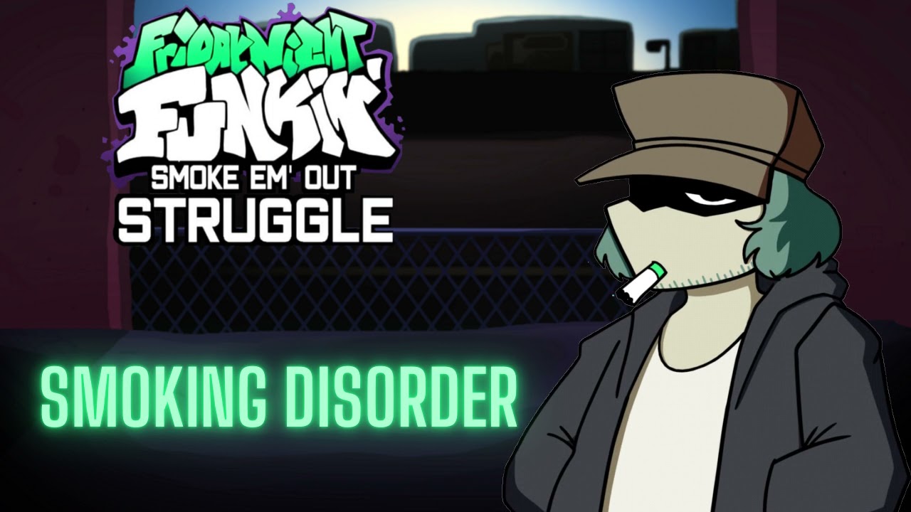 Smoking Disorder (FNF Smoke 'Em Out Struggle Mix - Headache x Nerves x Release)