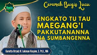 FUNNY BUGIS LECTURE NAMALISE' || MEGA PAKKUTANANA CEDDE' SIDEKKANA || GURUTTA UST. H. LUKMAN HASYIM