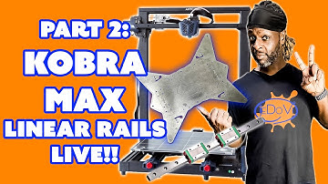 Kobra Max Getting A Live Linear Rail Upgrade Part: 2