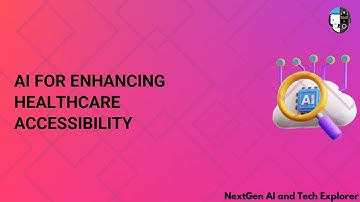 AI for Enhancing Healthcare Accessibility