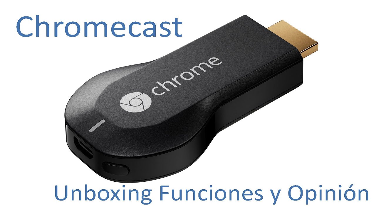 Google Chromecast Smarttv Instalacion Caracteristicas Y Analisis Espanol Youtube