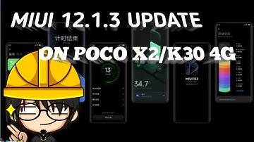 Xiaomi EU MIUI 12.1.3 UPDATE ON POCO X2 or REDMI K30 4G | Najskie