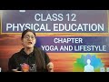 Yoga and lifestyle class 12|Yoga and lifestyle class 12 physical education term 2|Yoga and lifestyle