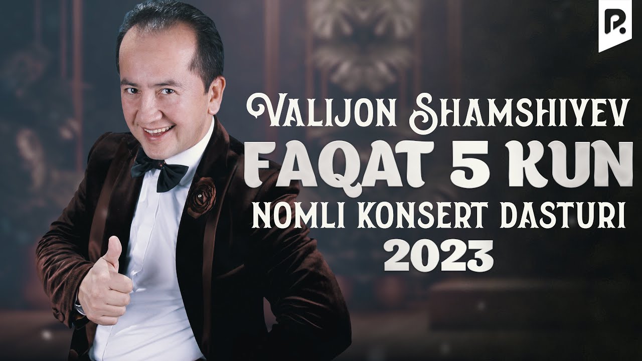 Valijon Shamshiyev   Faqat 5 kun nomli konsert dasturi 2023