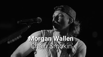 Thumbnail of Morgan Wallen - Chain Smokin' (lyrics)
