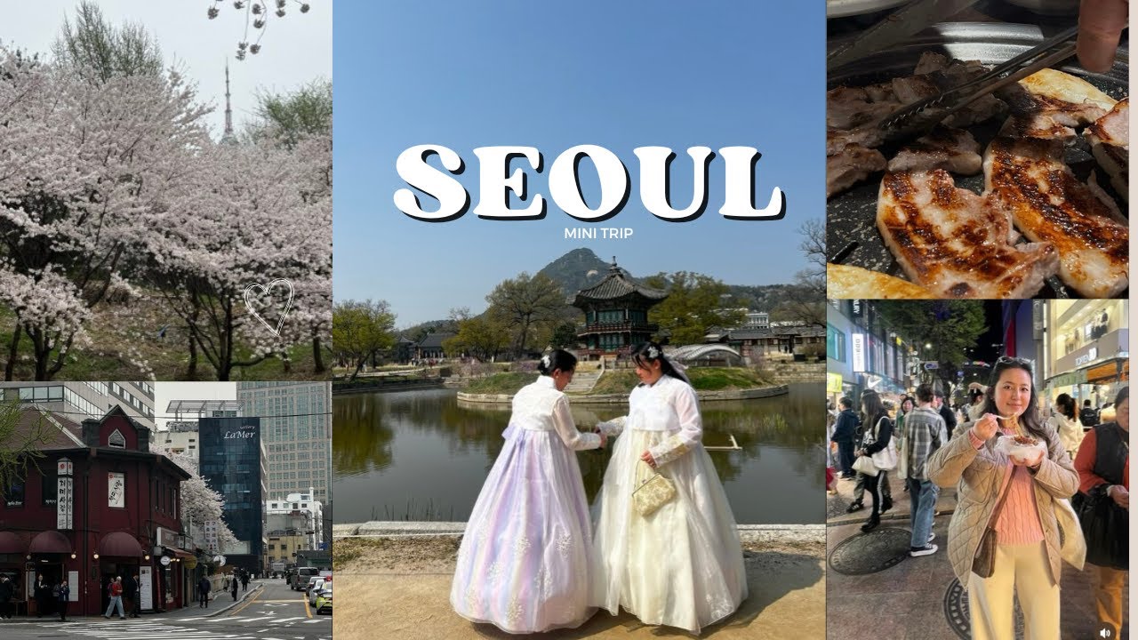 SEOUL - Family Girls trip| Gyeongbokgung Palace, Myeongdong Night Market & Cherry blossom