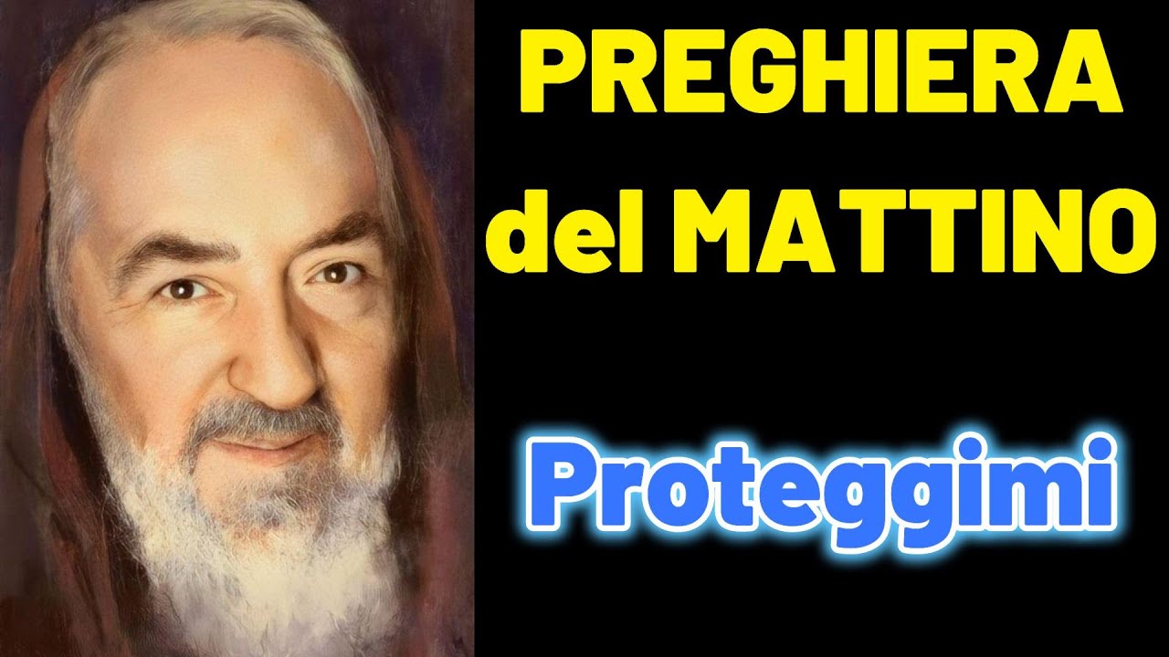 Preghiera del MATTINO | Preghiera a Padre Pio | Proteggi tutti noi