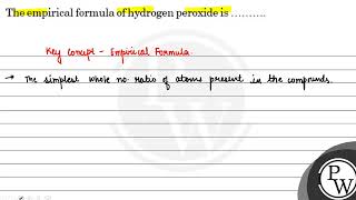 The empirical formula of hydrogen peroxide is