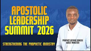 Full APOSTOLIC LEADERSHIP SUMMIT 2026 _ SESSION 5 _ GEORGE DOKOSI News