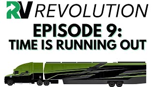 RV Revolution (Ep. 9) Time Is Running Out