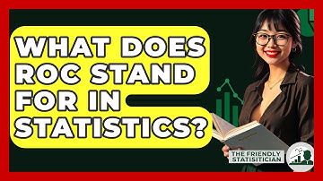 What Does ROC Stand For In Statistics? - The Friendly Statistician