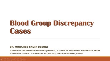 Cases Study-ABO Discrepancy. Part 1. Dr Mohamed Samir
