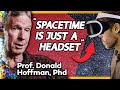 Spacetime is just a headset an interview with donald hoffman