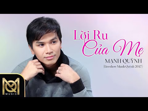 Video Lời ru của mẹ - Mạnh Quỳnh | Mạnh Quỳnh Liveshow 2017 - YouTube