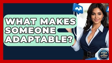 What Makes Someone Adaptable? - Stock and Options Playbook