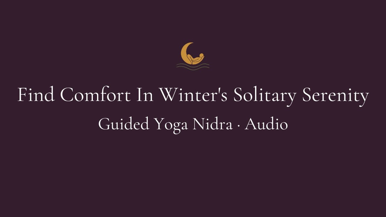 Winter Yoga Nidra for Deep Rest | Audio Guided Nidra for Low Energy Days