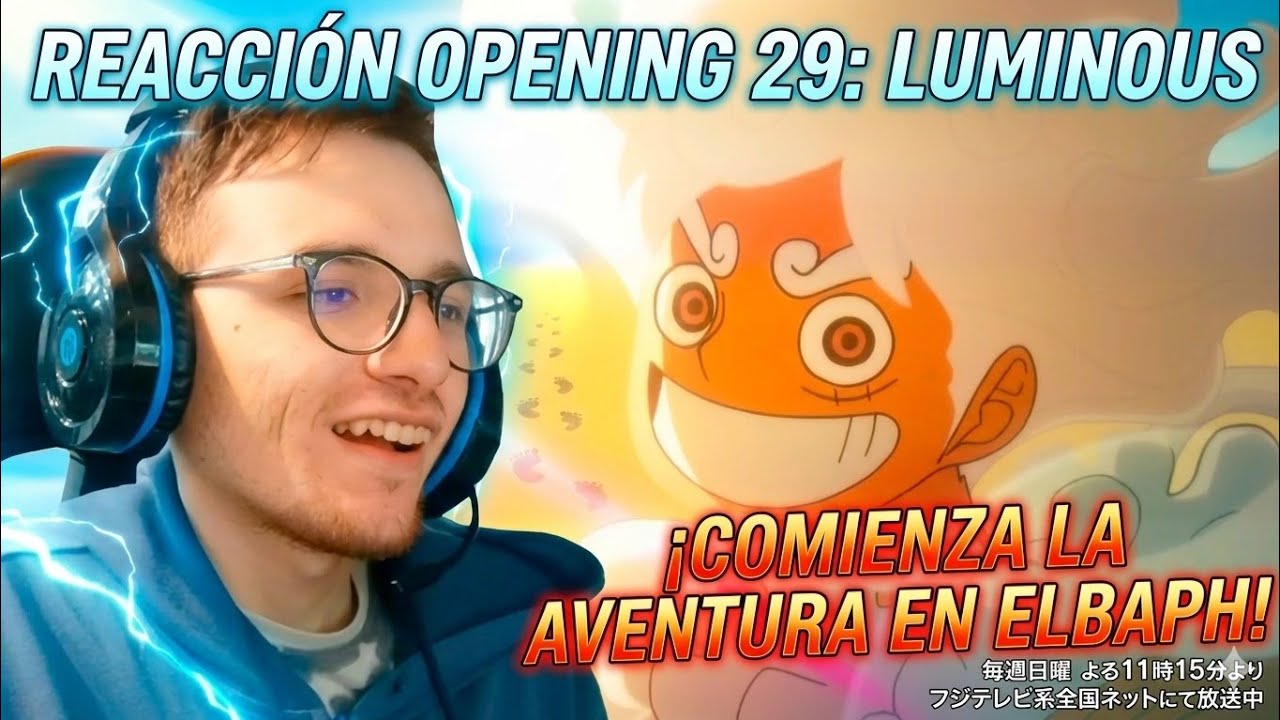 ONE PIECE OPENING LUMINOUS REACCIÓN OP 29 - YouTube