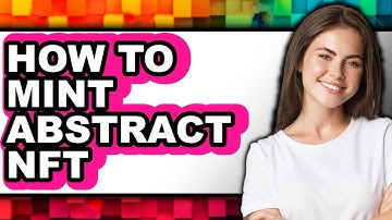 How To Mint Abstract NFT - Full Guide