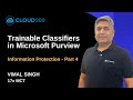 Trainable Classifiers in Microsoft Purview | Custom Data Classification Explained