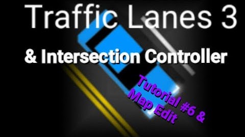 Traffic Lanes 3/Intersection Controller, Tutorial and Map Edit.