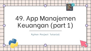 49. Aplikasi Manajemen Keuangan Part1  - Python Project