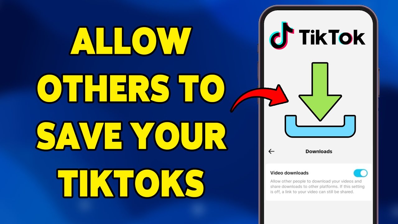 How To Allow Others To Save Your TikToks Enable TikTok