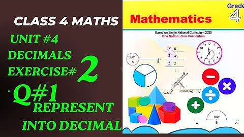 Class 4 Maths # Unit 4#Exercise 2#Q 1 Represent into decimals.