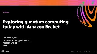 AWS re:Invent 2020: Exploring quantum computing today with Amazon Braket