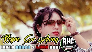 🔵Lagu Acara 2020 🍁 Regae Go Away Remix By Lako Haki X Rinto Nanga🍁Roa Hae Channel