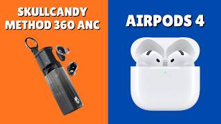 Skullcandy Method 360 ANC VS Airpods 4 - Which  Wireless Earbuds To Choose?