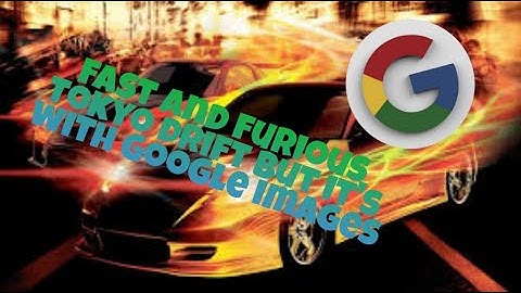 Fast and Furious Tokyo Drift but every word are google images.