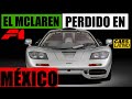 El MCLAREN F1 PERDIDO EN MÉXICO! *CarsLatino*