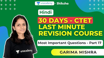30 Days CTET Last Minute Revision Course | Hindi - Part 17 | Garima Mishra | Unacademy Shiksha