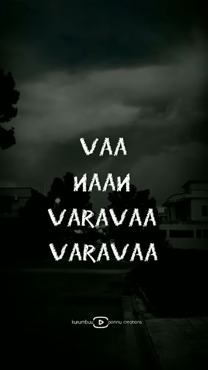 vaa naa varava varava unna thorathi varava 🔥naanum rowdy than whatsapp status@kurumbuuPonnucreations