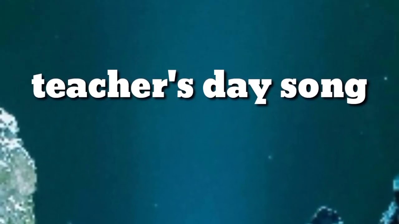 Teachers' day song || when I think of your loving care