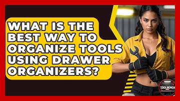 What Is The Best Way To Organize Tools Using Drawer Organizers? - ToolBench Pros